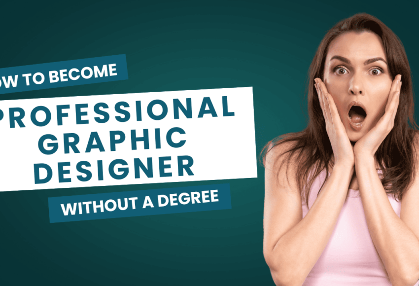 How to Become a Professional Graphic Designer Without a Degree