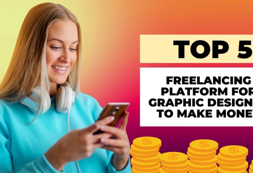 Top 5 Freelancing Platforms for Graphic Designers to Make Money