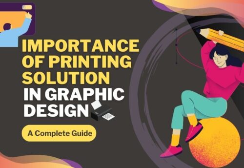 The Importance of Printing Solutions in Graphic Design: A Complete Guide