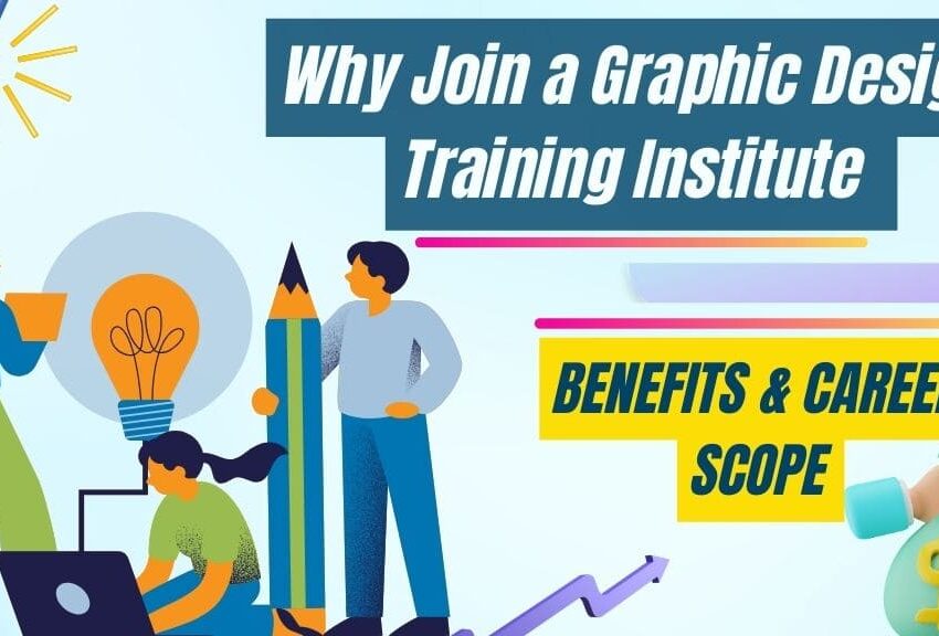 Why Join a Graphic Design Training Institute in Ahmedabad