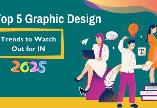 Top 5 Graphic Design Trends to Watch Out for in 2025
