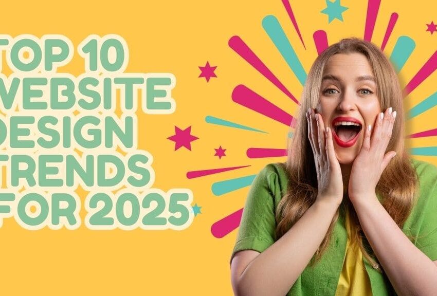 Top 10 Website Design Trends for 2025