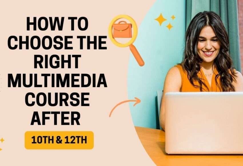 How to Choose the Right Multimedia Course After 10 or 12th