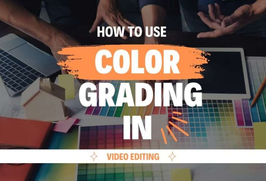 How to Use Color Grading in Video Editing