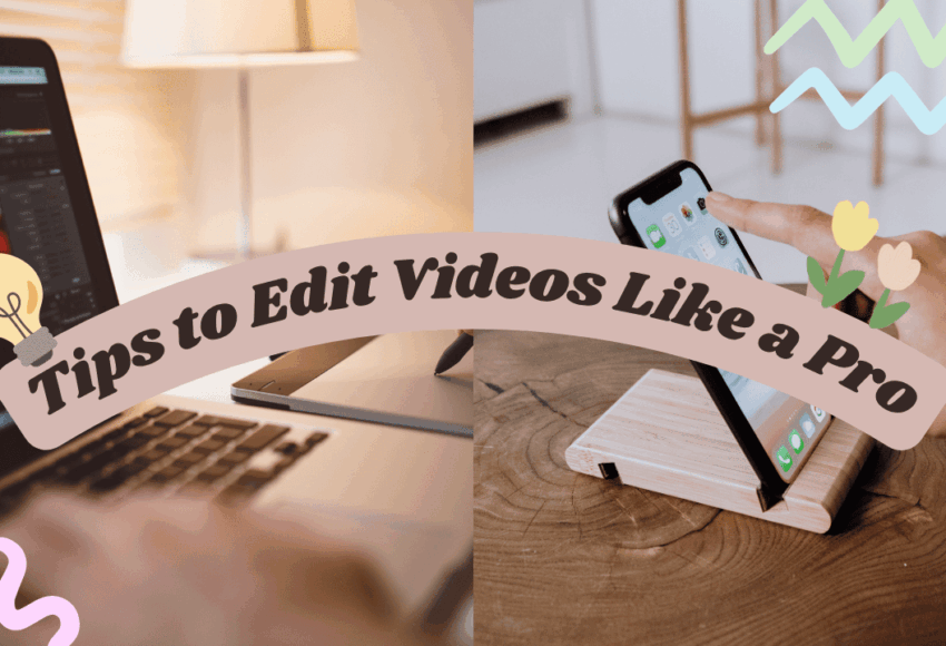 Tips to Edit Videos Like a Pro