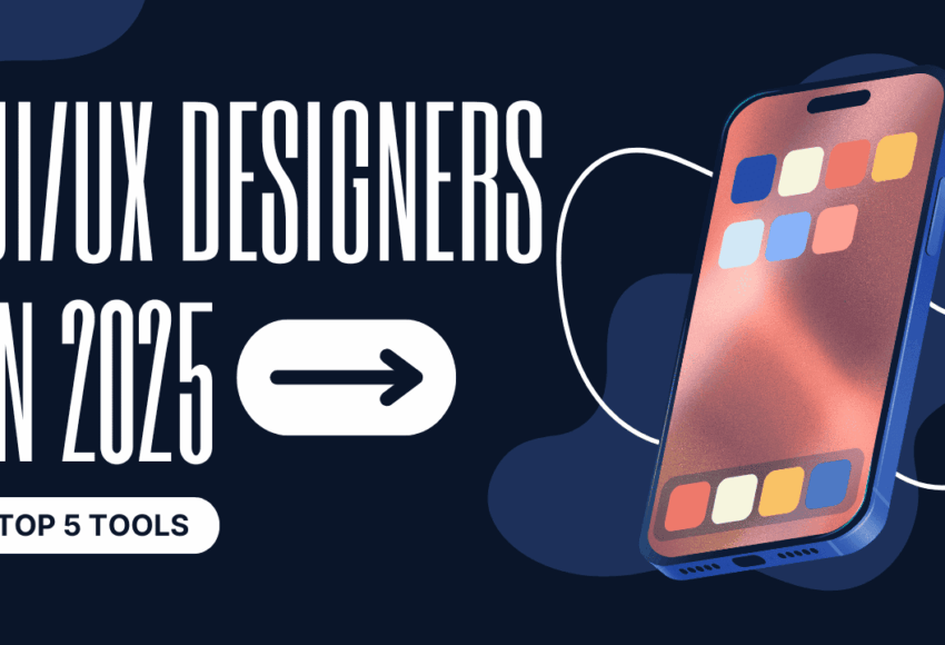 Top 5 Tools for UIUX Designers in 2025