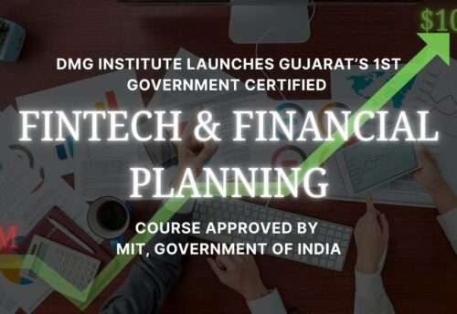 DMG Institute Launches Gujarat’s 1st Government Certified FINTECH & Financial Planning Course Approved by MIT, Government of India