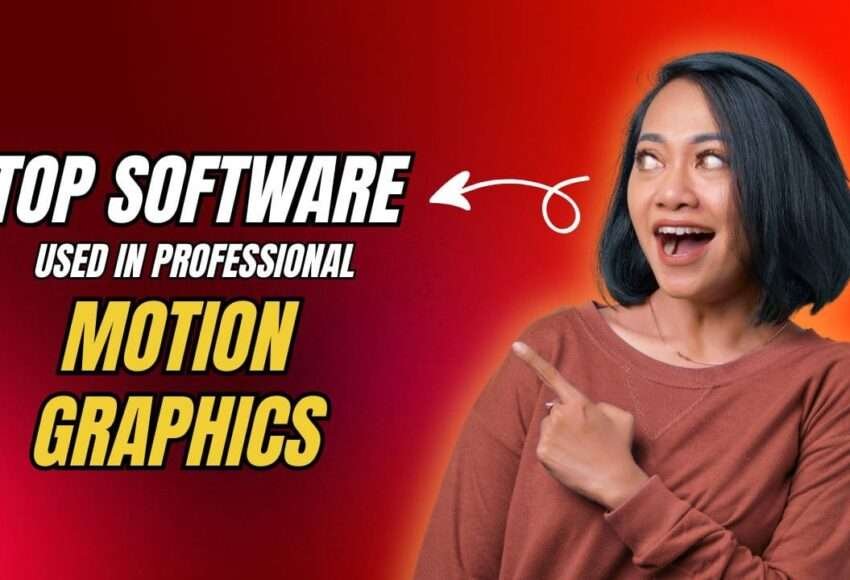 Top Software Used in Professional Motion Graphics