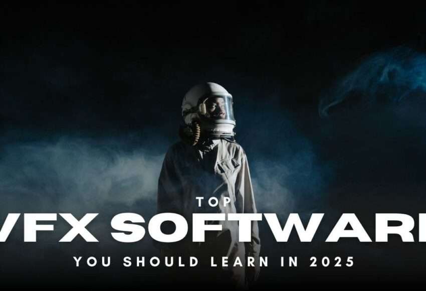 Top VFX Software You Should Learn in 2025