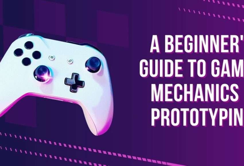 A Beginner's Guide to Game Mechanics & Prototyping
