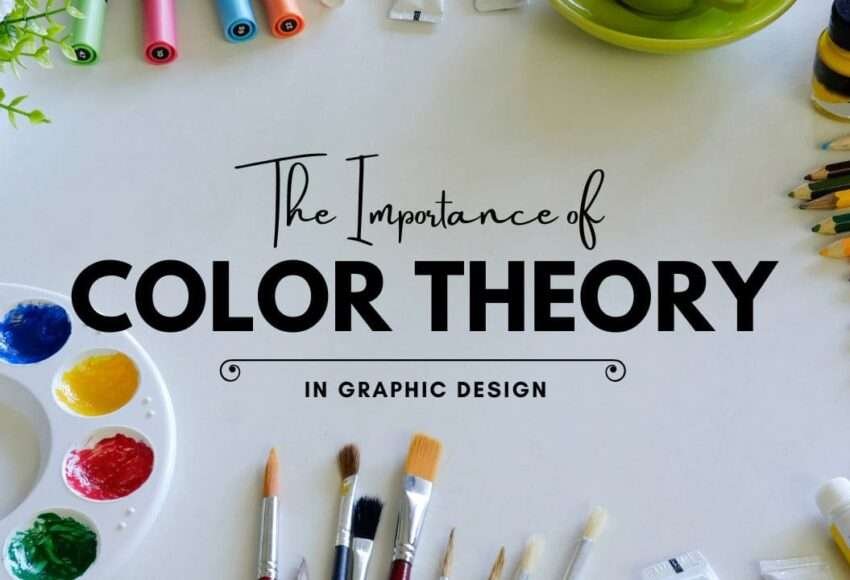 The Importance of Color Theory in Graphic Design