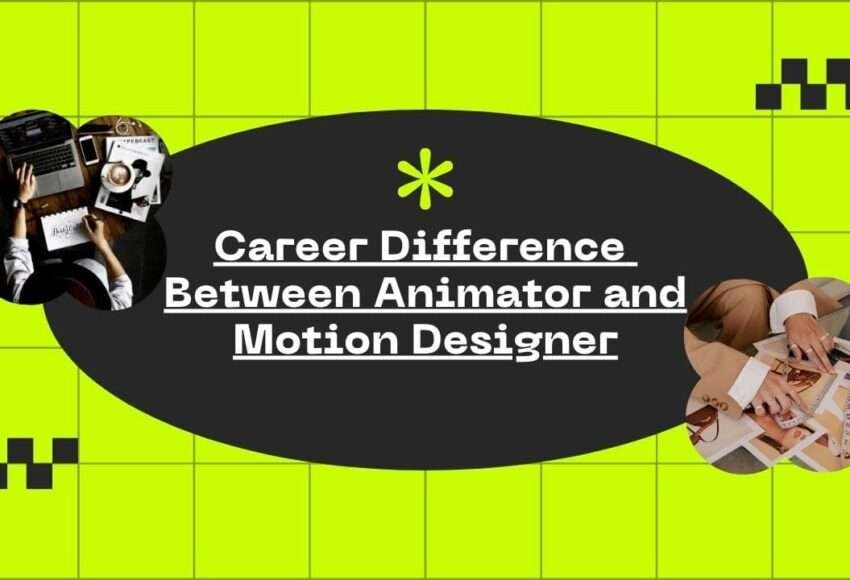 Career Difference Between Animator and Motion Designer