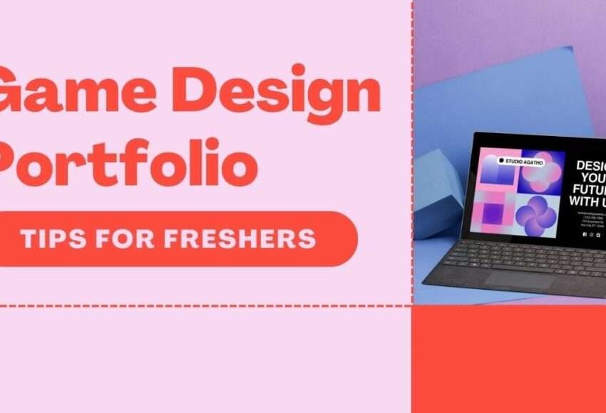 Game Design Portfolio Tips for Freshers