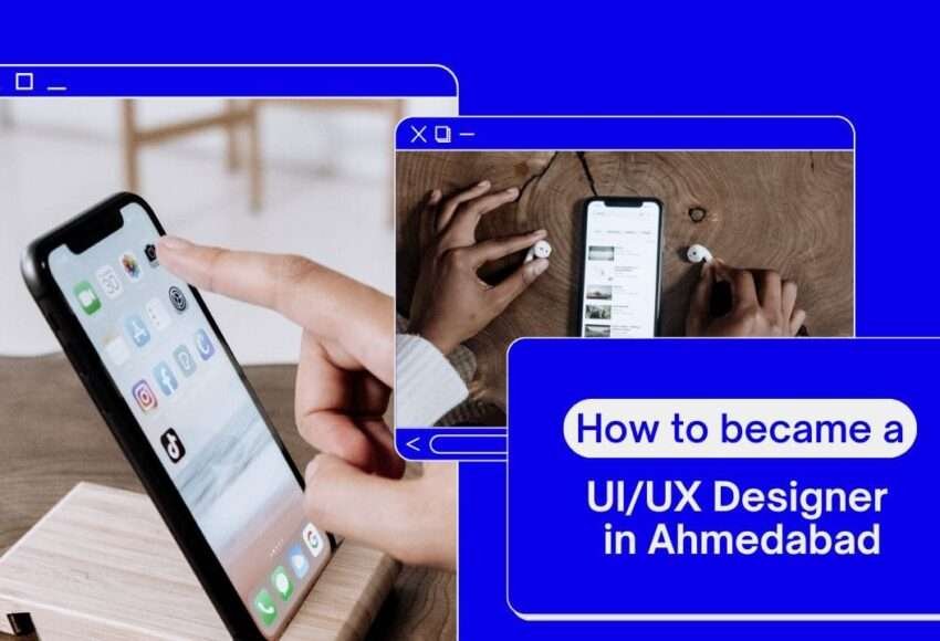 How to became a UI UX Designer in Ahmedabad