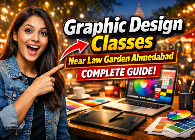Graphic Design Classes Near Law Garden Ahmedabad – Complete Guide