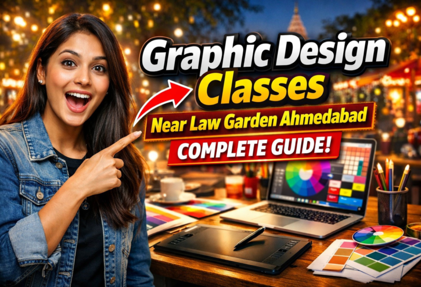 Graphic Design Classes Near Law Garden Ahmedabad – Complete Guide