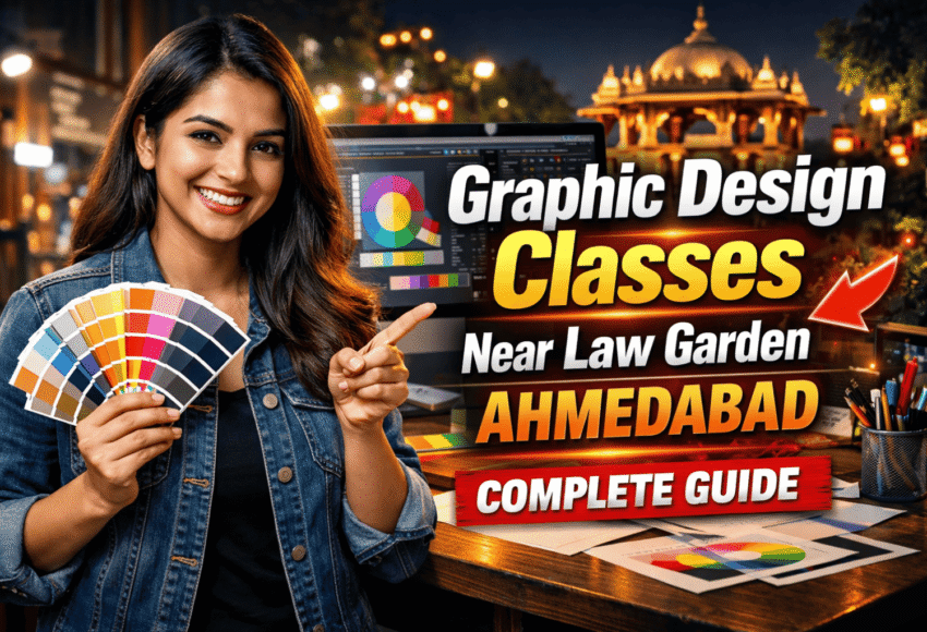 Graphic Design Classes Near Law Garden Ahmedabad – Complete Guide
