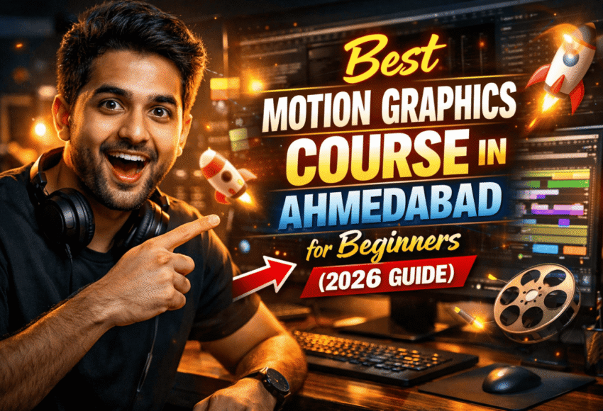 Best Motion Graphics Course in Ahmedabad for Beginners (2026 Guide)