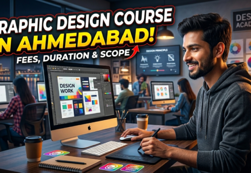 Graphic Design Course in Ahmedabad: Fees, Duration & Career Scope