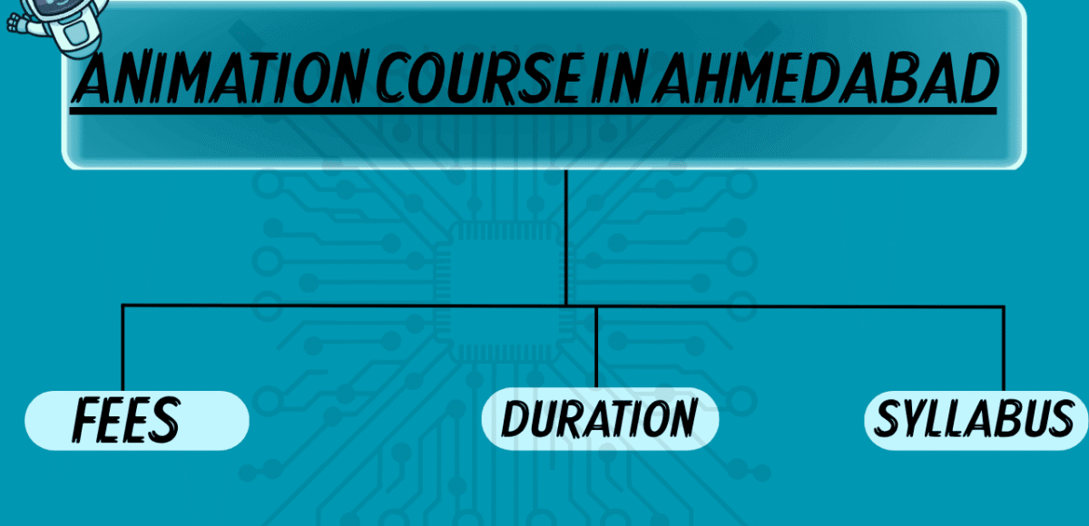 Animation Course in Ahmedabad: Fees, Duration & Syllabus
