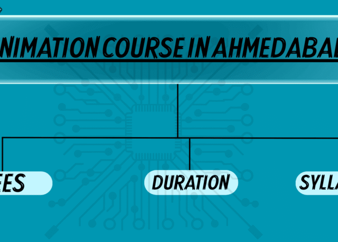 Animation Course in Ahmedabad: Fees, Duration & Syllabus