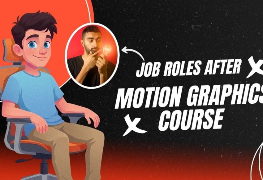 Job Roles After Motion Graphics Course