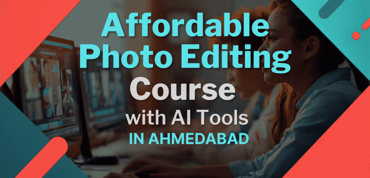 Affordable Photo Editing Course in Ahmedabad with AI Tools