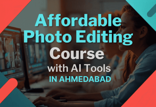 Affordable Photo Editing Course in Ahmedabad with AI Tools