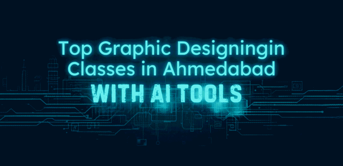 Top Graphic Designing Classes in Ahmedabad with AI Tools