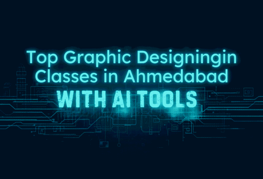 Top Graphic Designing Classes in Ahmedabad with AI Tools