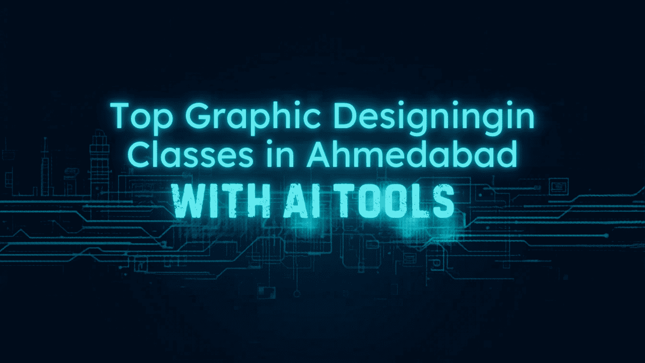 Top Graphic Designing Classes in Ahmedabad with AI Tools