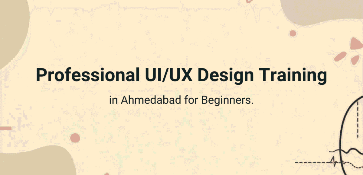 Professional UI UX Design Training in Ahmedabad for Beginners