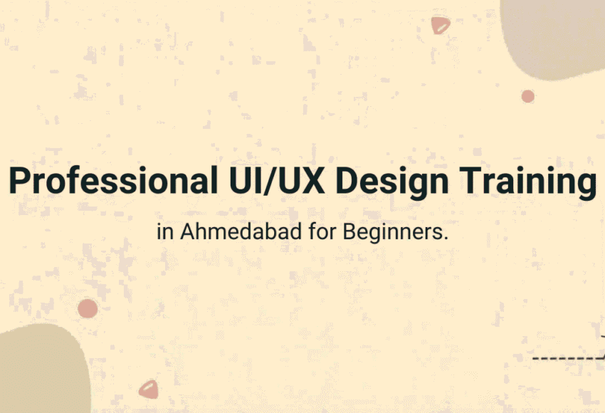 Professional UI UX Design Training in Ahmedabad for Beginners