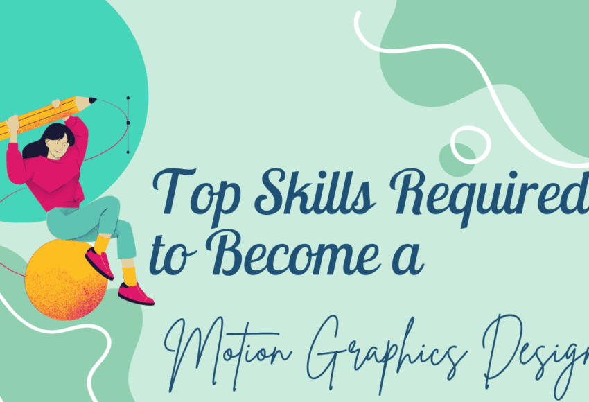 Top Skills Required to Become a Motion Graphics Designer
