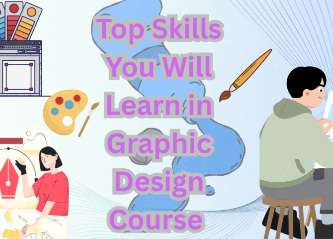 Top Skills You Will Learn in Graphic Design Course in Ahmedabad