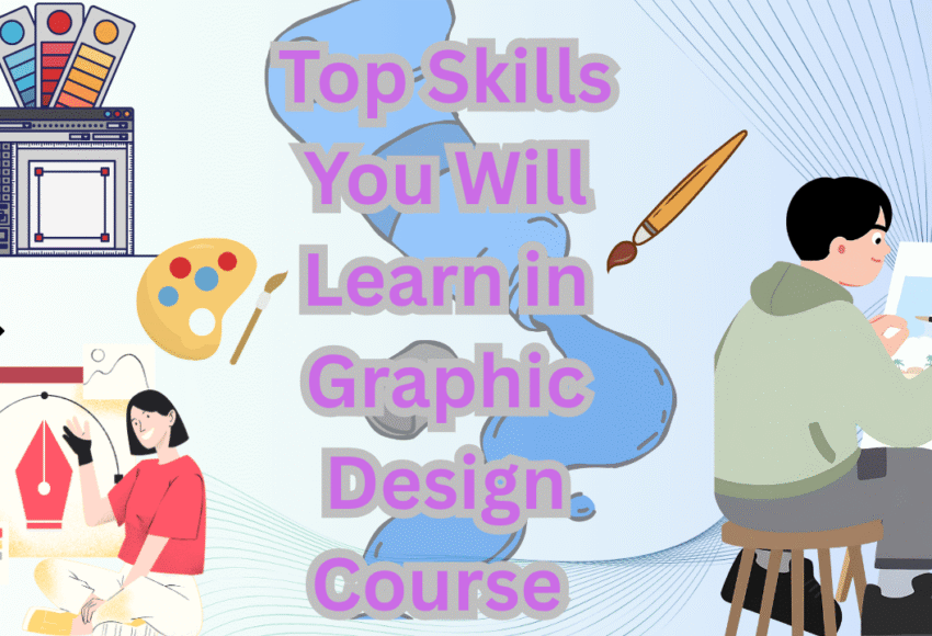 Top Skills You Will Learn in Graphic Design Course in Ahmedabad