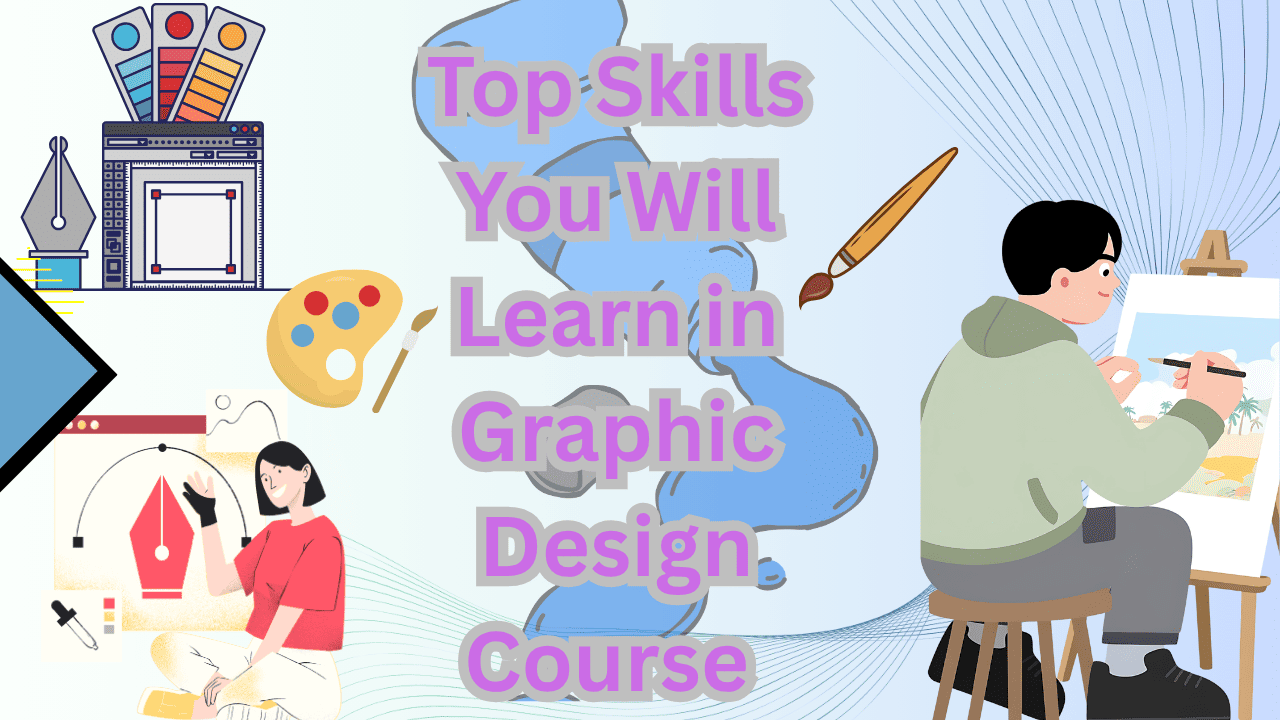 Top Skills You Will Learn in Graphic Design Course in Ahmedabad