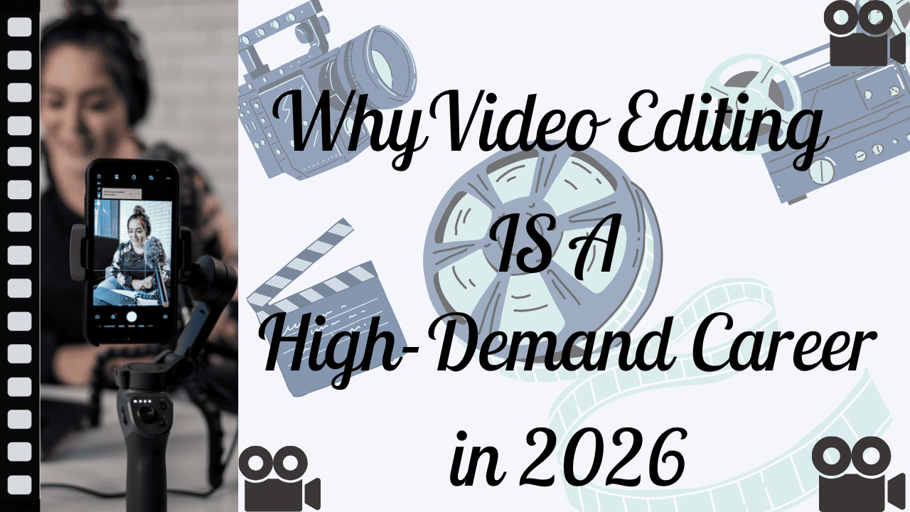 Why Video Editing is a High-Demand Career in 2026