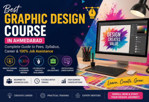 Best Graphic Design Course in Ahmedabad: Complete Guide to Fees, Syllabus, Career & 100% Job Assistance (2026)