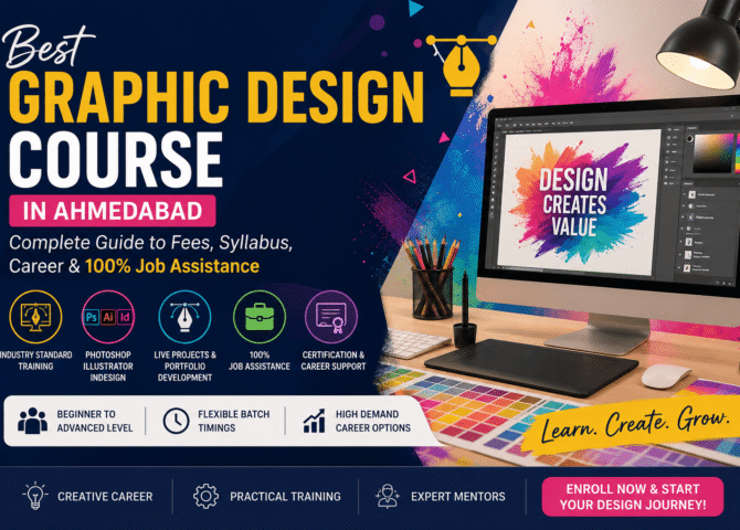 Best Graphic Design Course in Ahmedabad: Complete Guide to Fees, Syllabus, Career & 100% Job Assistance (2026)