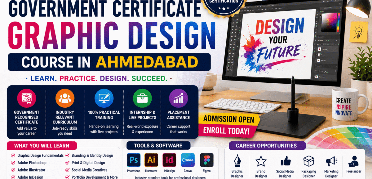 Government Certificate Graphic Design Course in Ahmedabad | Benefits, Eligibility & Career Scope (2026 Guide)