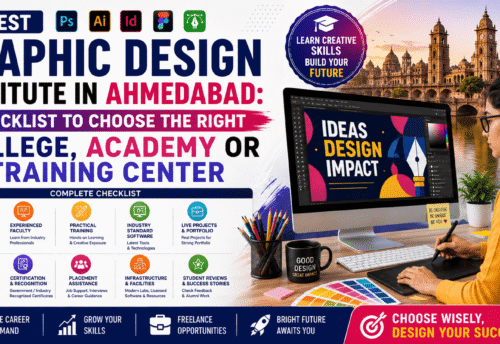 Best Graphic Design Institute in Ahmedabad: Checklist to Choose the Right College, Academy or Training Center (2026 Guide)