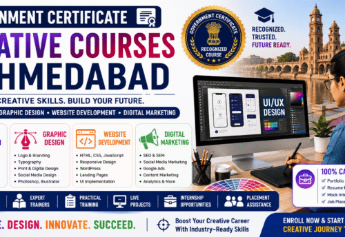 Government Certificate Creative Courses in Ahmedabad (2026): Complete Guide to UI/UX Design, Graphic Design, Website Development & Digital Marketing