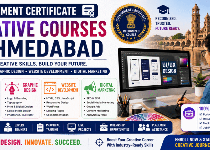 Government Certificate Creative Courses in Ahmedabad (2026): Complete Guide to UI/UX Design, Graphic Design, Website Development & Digital Marketing