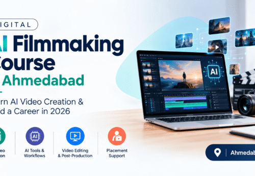 Digital AI Filmmaking Course in Ahmedabad: Learn AI Video Creation & Build a Career in 2026
