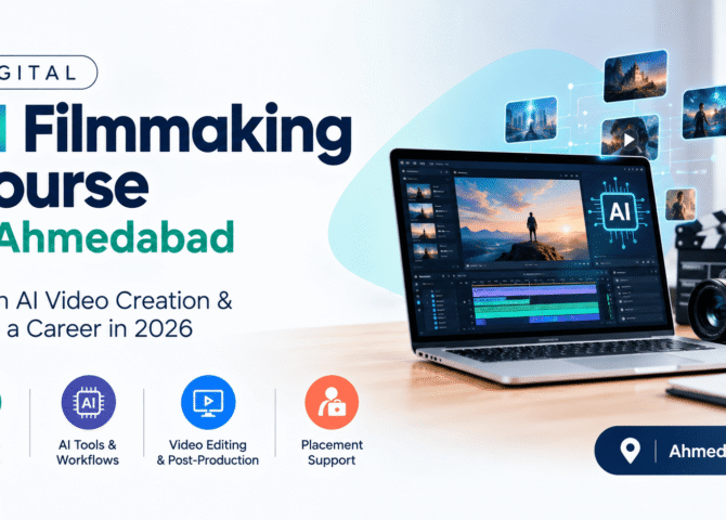 Digital AI Filmmaking Course in Ahmedabad: Learn AI Video Creation & Build a Career in 2026