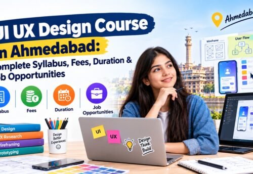 UI UX Design Course in Ahmedabad: Complete Syllabus, Fees, Duration & Job Opportunities