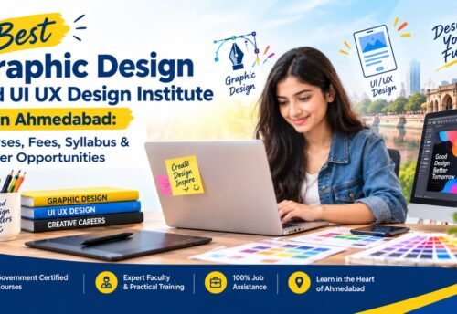 Best Graphic Design and UI UX Design Institute in Ahmedabad: Courses, Fees, Syllabus & Career Opportunities