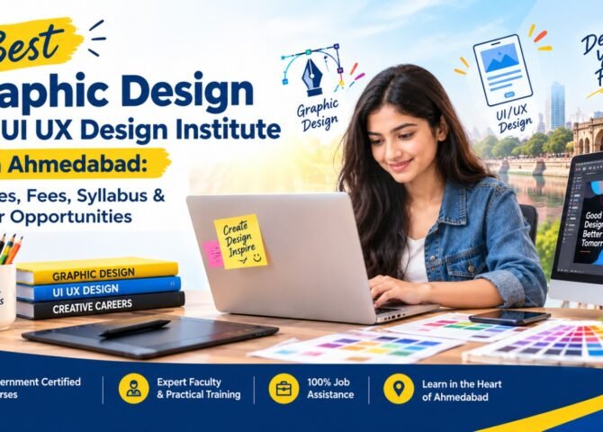 Best Graphic Design and UI UX Design Institute in Ahmedabad: Courses, Fees, Syllabus & Career Opportunities