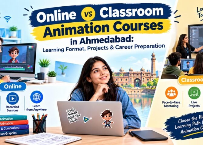 Online vs Classroom Animation Courses in Ahmedabad: Learning Format, Projects & Career Preparation